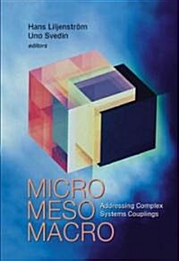 Micro Meso Macro: Addressing Complex Systems Couplings (Hardcover)