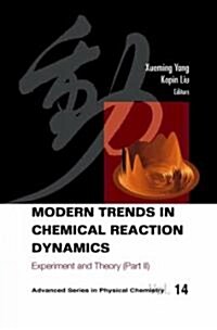 Modern Trends in Chemical Reaction Dynamics - Part II: Experiment and Theory (Hardcover)