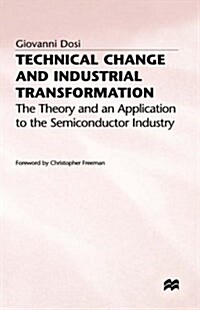 Technical Change and Industrial Transformation : The Theory and an Application to the Semiconductor Industry (Hardcover)