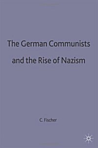 The German Communists and the Rise of Nazism (Hardcover)