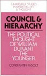 Council and hierarchy : the political thought of William Durant the Younger