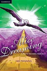 Alice Dreaming: A Play for Secondary Students A Play for Secondary Students (Paperback)