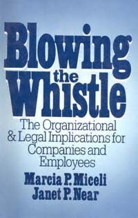 Blowing the Whistle : The Organizational and Legal Implications for Companies and Employees (Paperback)