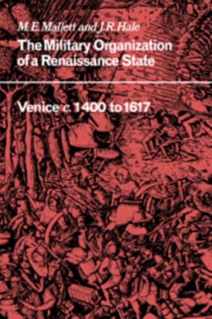 The Military Organisation of a Renaissance State : Venice c.1400 to 1617 (Hardcover)