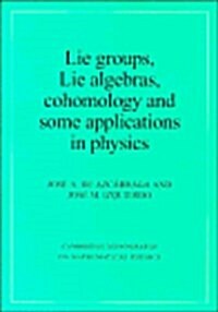 Lie Groups, Lie Algebras, Cohomology and some Applications in Physics (Hardcover)