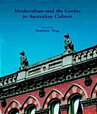 Medievalism and the Gothic in Australian Culture (Paperback)