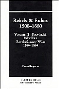 Rebels and Rulers, 1500-1660: Volume 2, Provincial Rebellion (Hardcover)