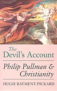 The Devils Account : Philip Pullman and Christianity (Paperback)