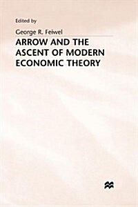 Arrow and the Ascent of Modern Economic Theory (Hardcover)