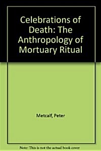 Celebrations of Death : The Anthropology of Mortuary Ritual (Hardcover)
