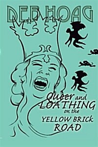 Queer and Loathing on the Yellow Brick Road (Paperback)