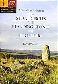 A Simple Introduction to the Stone Circles and Standing Stones of Perthshire (Paperback)