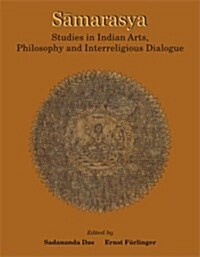 Samarasya : Studies in Indian Arts, Philosophy and Interreligious Dialogue (Paperback)