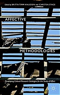 Affective Methodologies : Developing Cultural Research Strategies for the Study of Affect (Hardcover)