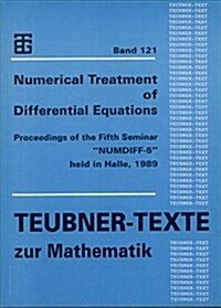 Numerical Treatment of Differential Equations: Selection of Papers Presented at the Fifth Seminar Numdiff-5 Held in Halle, 1989 (Hardcover, 1991)