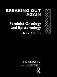 Breaking Out Again : Feminist Ontology and Epistemology (Hardcover, 2 ed)