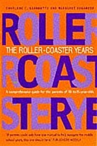 The Roller-Coaster Years : A Comprehensive Guide for Parents of 10- to 15-Year-olds (Paperback)