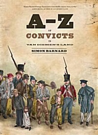 A-Z of Convicts in Van Diemens Land (Hardcover)