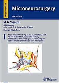 [중고] Microneurosurgery, Volume I: Microsurgical Anatomy of the Basal Cisterns and Vessels of the Brain, Diagnostic Studies, General Operative Techniqu (Hardcover)