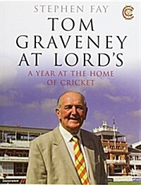 Tom Graveney at Lords : An Account of Tom Graveneys Year as President of MCC (Hardcover)
