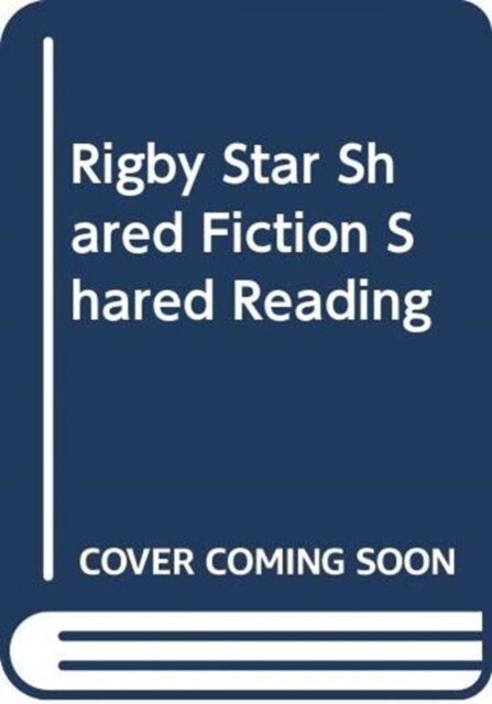 RIGBY STAR SHARED FICTION SHARED READING