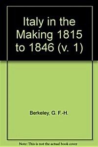 Italy in the Making 1815 to 1846 (Hardcover)