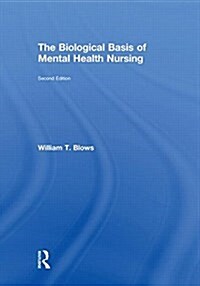 The Biological Basis of Mental Health Nursing (Hardcover, 2 Rev ed)