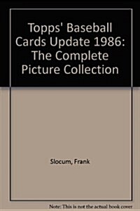 Topps Baseball Cards Update 1986: The Complete Picture Collection (Hardcover)