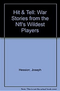 Hit & Tell: War Stories from the Nfls Wildest Players (Paperback)