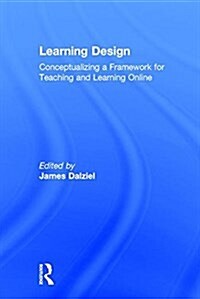 Learning Design : Conceptualizing a Framework for Teaching and Learning Online (Hardcover)