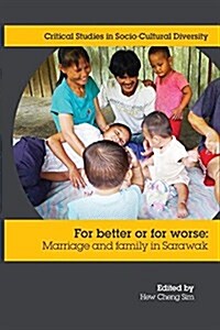 For Better or Worse: Marriage and Family in Sarawak (Paperback)