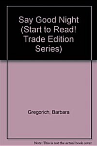 Say Good Night - level 2 (Start to Read! Trade Edition Series) (Paperback)