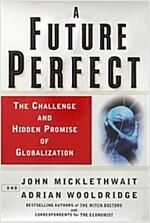 A Future Perfect: The Challenge and Hidden Promise of Globalization