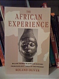 The African Experience: Major Themes In African History From Earliest Times To The Present (Paperback, Reprint)