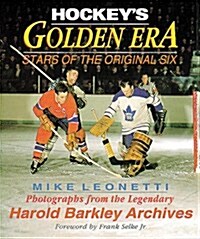 HOCKEYS GOLDEN ERA: Stars of the Original Six (Paperback)