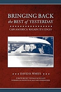 Bringing Back the Best of Yesterday (Paperback)