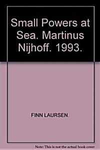 Small Powers at Sea: Scandinavia and the New International Marine Order (Hardcover, 1993)
