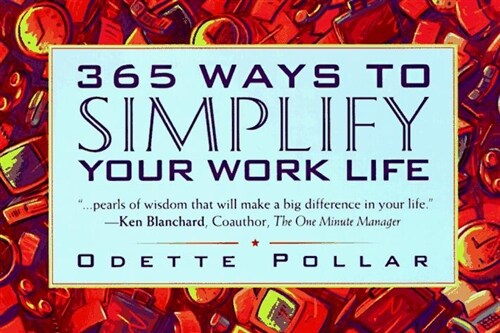 365 Ways to Simplify Your Work Life (Paperback)