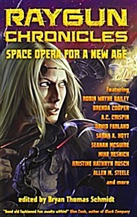 Raygun Chronicles: Space Opera for a New Age (Paperback)