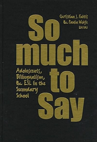 So Much to Say: Adolescents, Bilingualism, and ESL in the Secondary School (Hardcover)