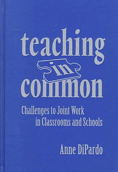 Teaching in Common: Challenges to Joint Work in Classrooms and Schools (Hardcover)
