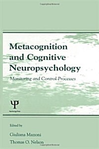 Metacognition and Cognitive Neuropsychology: Monitoring and Control Processes (Hardcover)