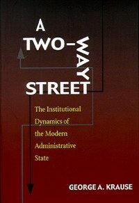 A two-way street : the institutional dynamics of the modern administrative state