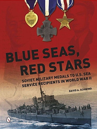 Blue Seas, Red Stars: Soviet Military Medals to U.S. Sea Service Recipients in World War II (Hardcover)