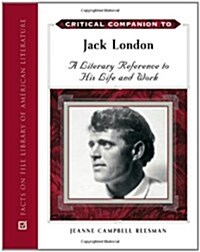 Critical Companion to Jack London: A Literary Reference to His Life and Work (Hardcover)