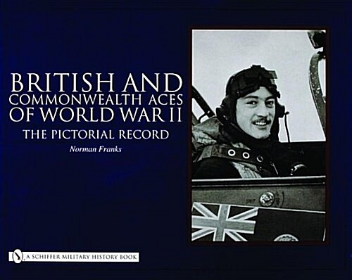 British and Commonwealth Aces of World War II: The Pictorial Record (Hardcover)