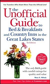 The Unofficial Guide to Bed & Breakfasts and Country Inns in the Great Lakes States (Paperback)