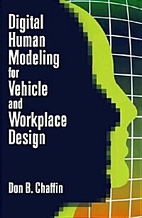 Digital Human Modeling for Vehicle and Workplace Design (Hardcover)