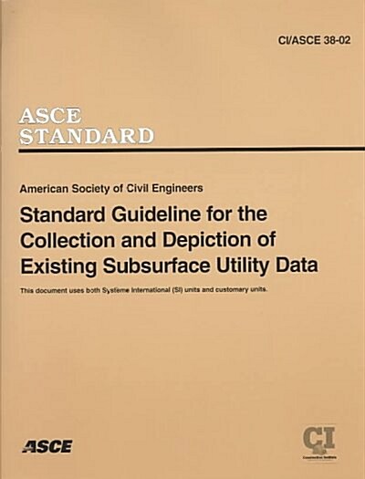 Standard Guideline for the Collection and Depiction of Existing Subsurface Utility Data (Paperback)