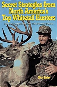 Secret Strategies from North Americas Top Whitetail Hunters (Paperback)